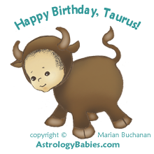 Happy Birthday, Taurus! copyright Marian Buchanan, AstrologyBabies.com